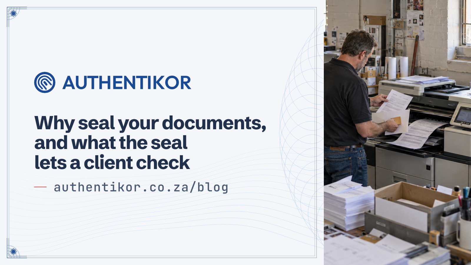 Why seal your documents, and what the seal lets a client check